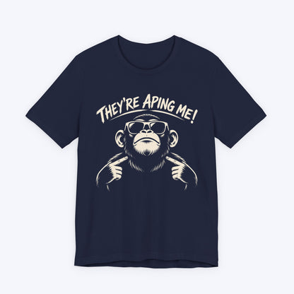 They're Aping Me T-shirt