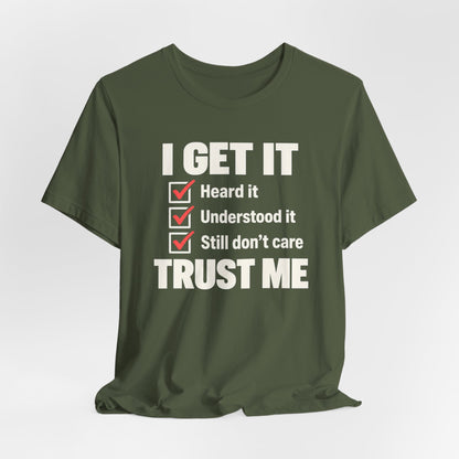 I Get It T-shirt