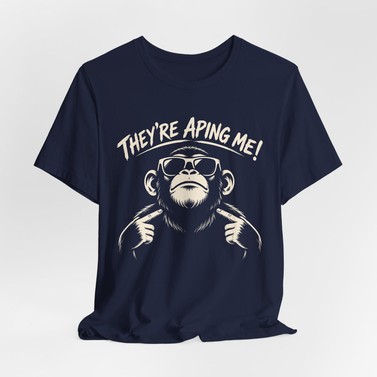 They're Aping Me T-shirt