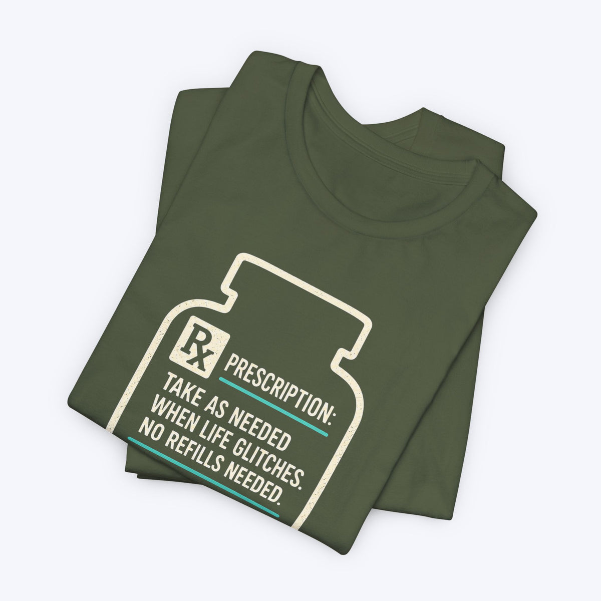 Take as Needed T-shirt