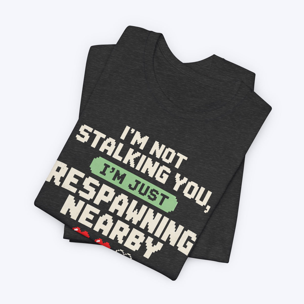 Respawning Nearby T-shirt