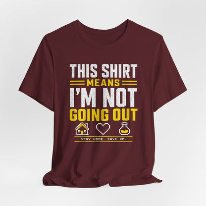 Not Going Out T-shirt