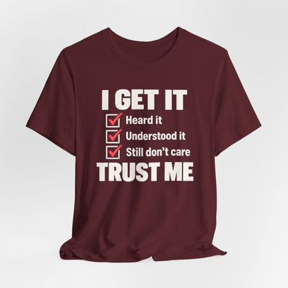 I Get It T-shirt
