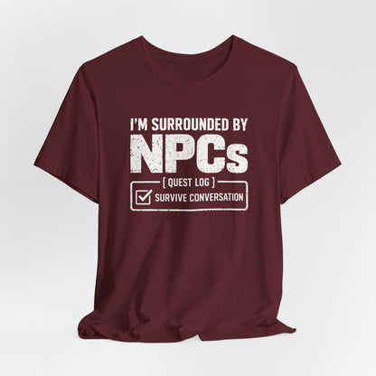 Surrounded By NPCs T-shirt
