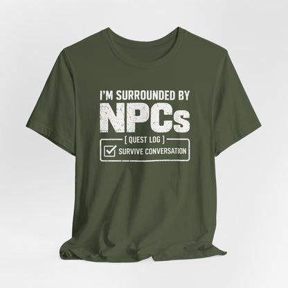 Surrounded By NPCs T-shirt