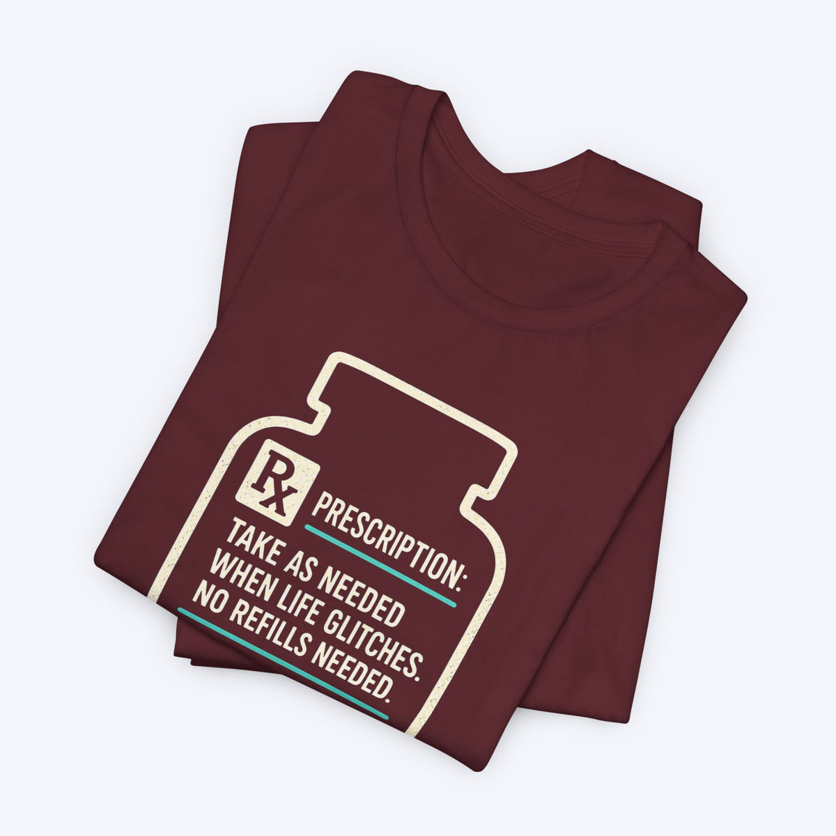 Take as Needed T-shirt