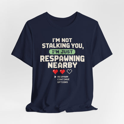 Respawning Nearby T-shirt