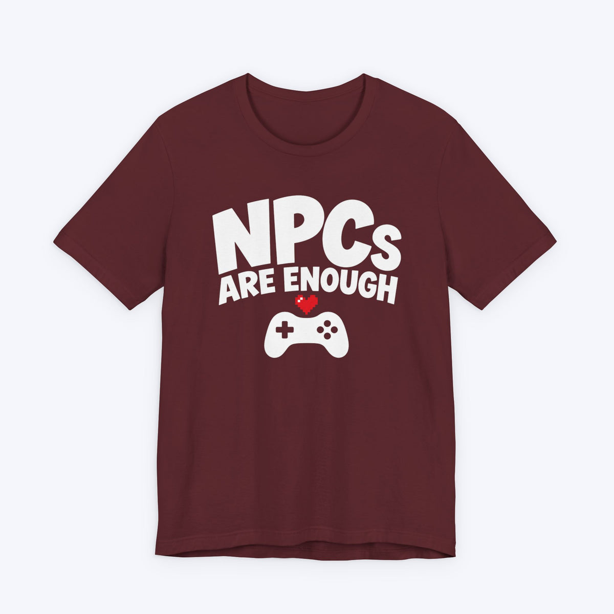 NPCs Are Enough T-shirt