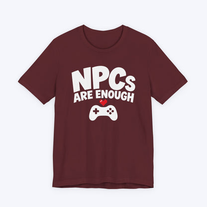 NPCs Are Enough T-shirt