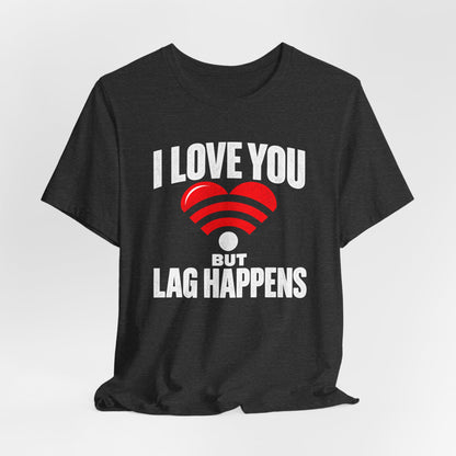 Lag Happens T-shirt