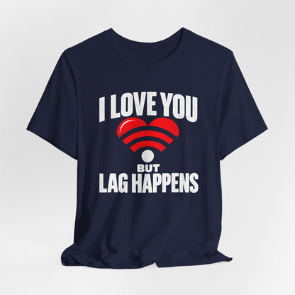 Lag Happens T-shirt