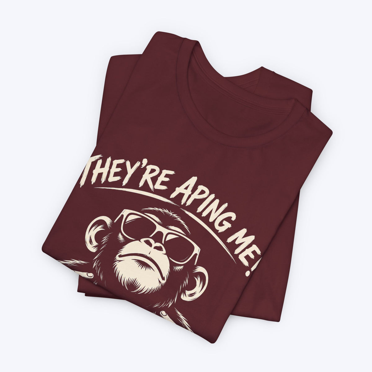 They're Aping Me T-shirt
