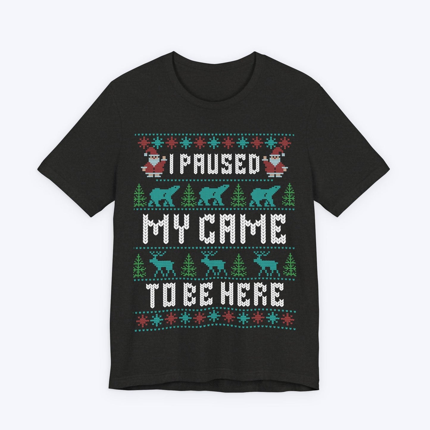 T-Shirt Black Heather / S I Paused My Game (For The Holidays) T-shirt