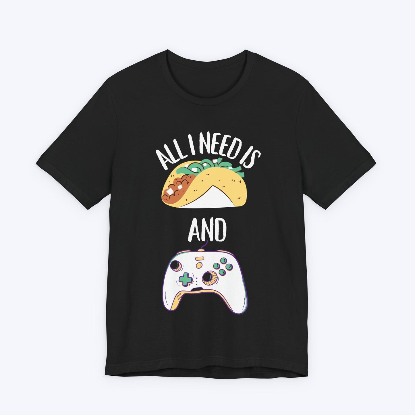 T-Shirt Black / S All I Need is Tacos and Gaming T-shirt