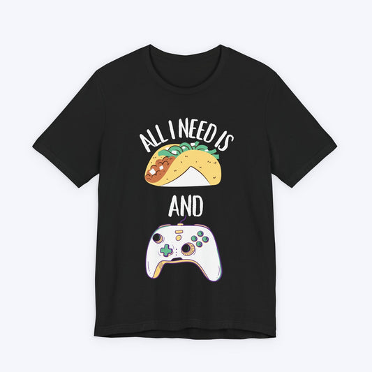 T-Shirt Black / S All I Need is Tacos and Gaming T-shirt