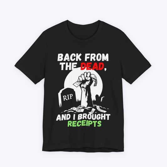 T-Shirt Black / S Back From the Dead "With Receipts" T-shirt