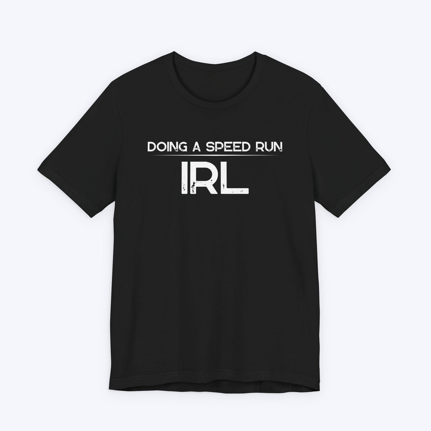 T-Shirt Black / S Doing A Speed Run IRL T-shirt