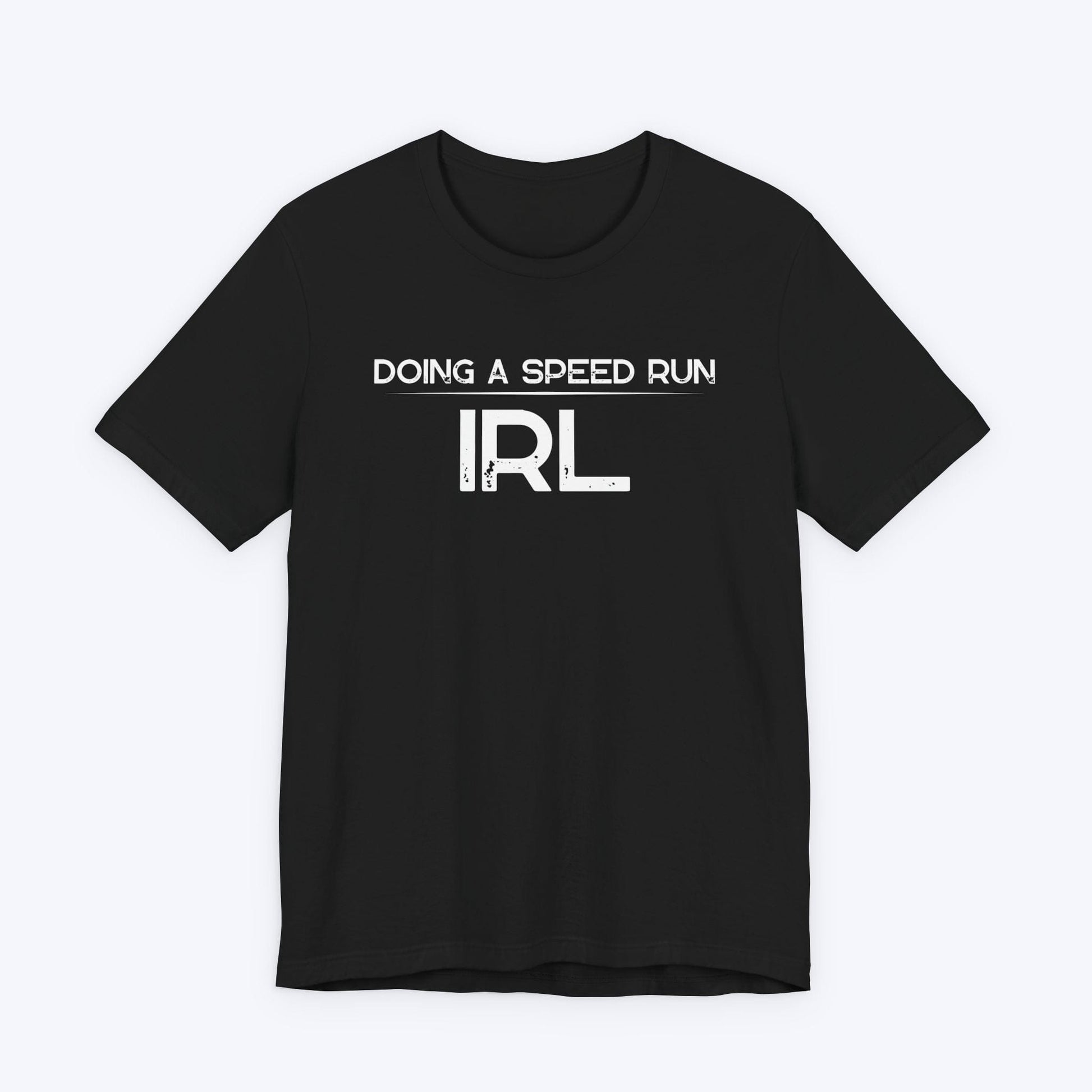 T-Shirt Black / S Doing A Speed Run IRL T-shirt