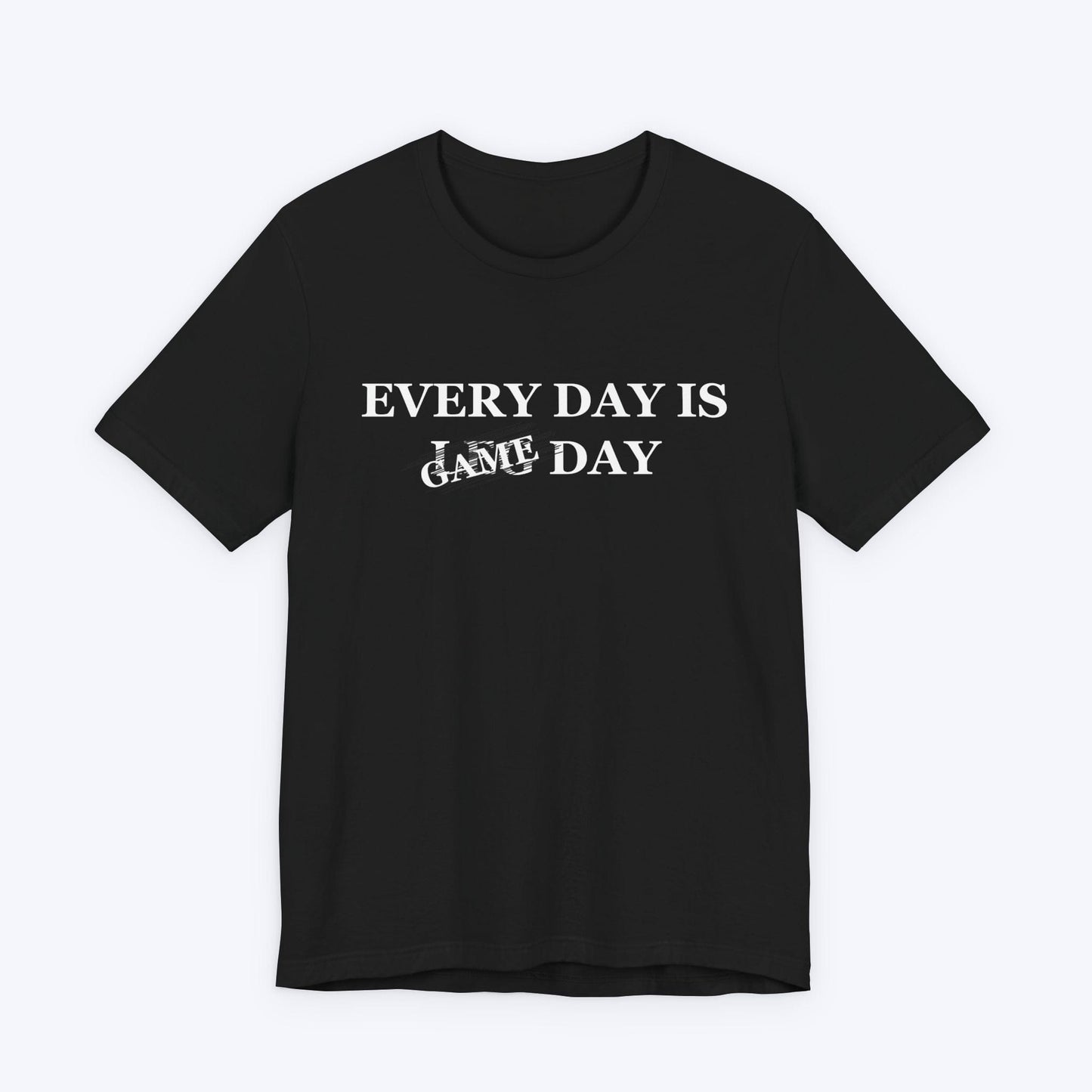 T-Shirt Black / S Every Day is Game Day T-shirt