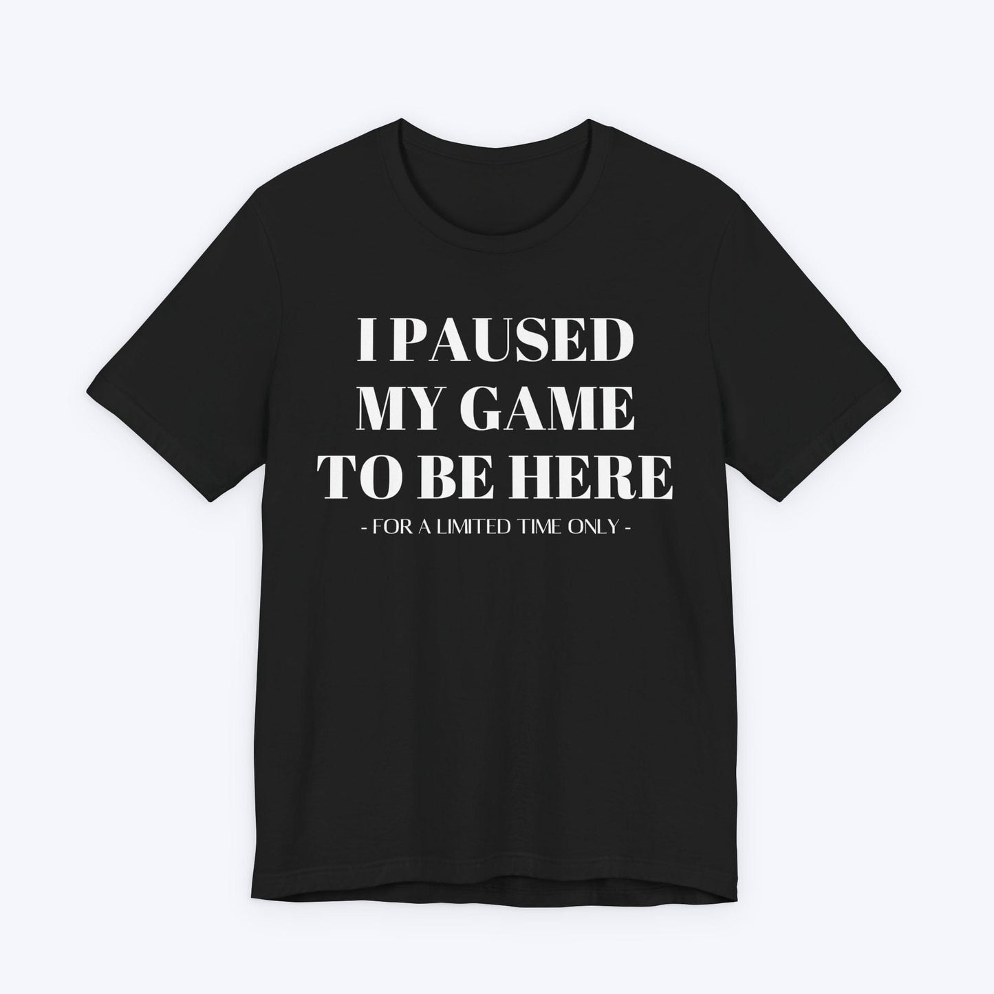 T-Shirt Black / S For a Limited Time Only T-shirt