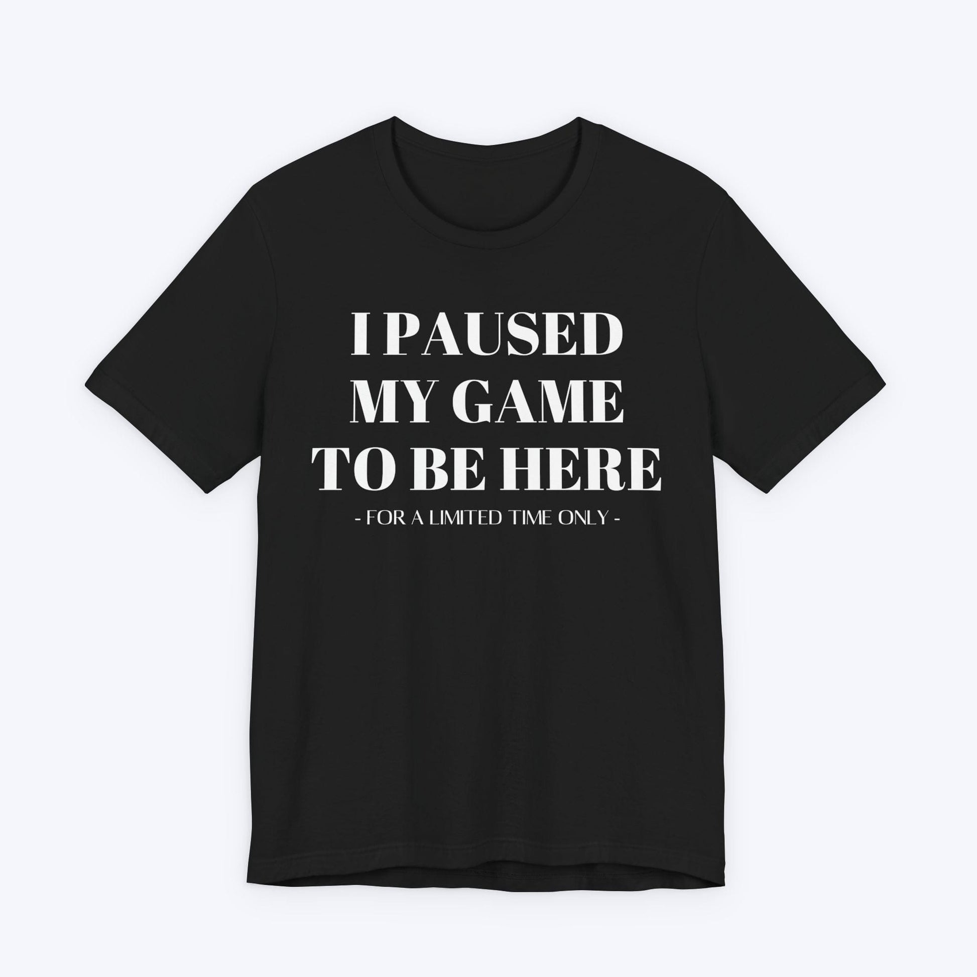 T-Shirt Black / S For a Limited Time Only T-shirt