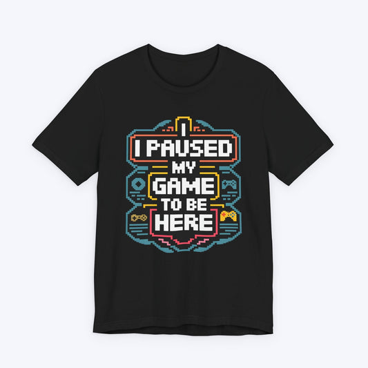 T-Shirt Black / S Game Over? No, Just Pausing T-shirt