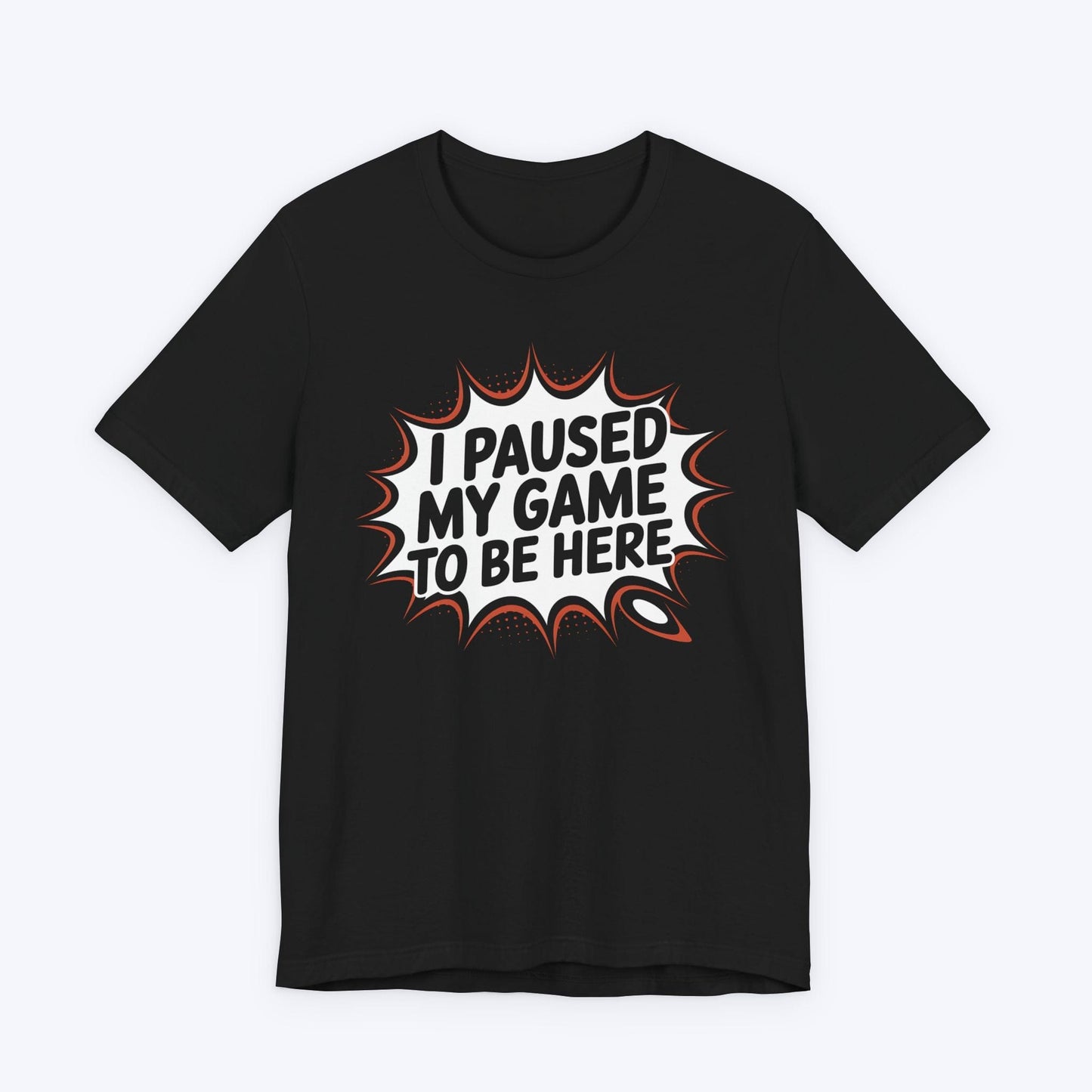 T-Shirt Black / S Game Paused, Attitude Unchanged T-shirt