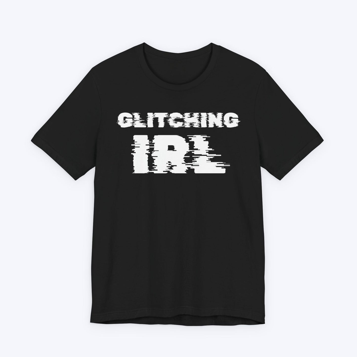 T-Shirt Black / S Glitching IRL (In Real Life) T-shirt