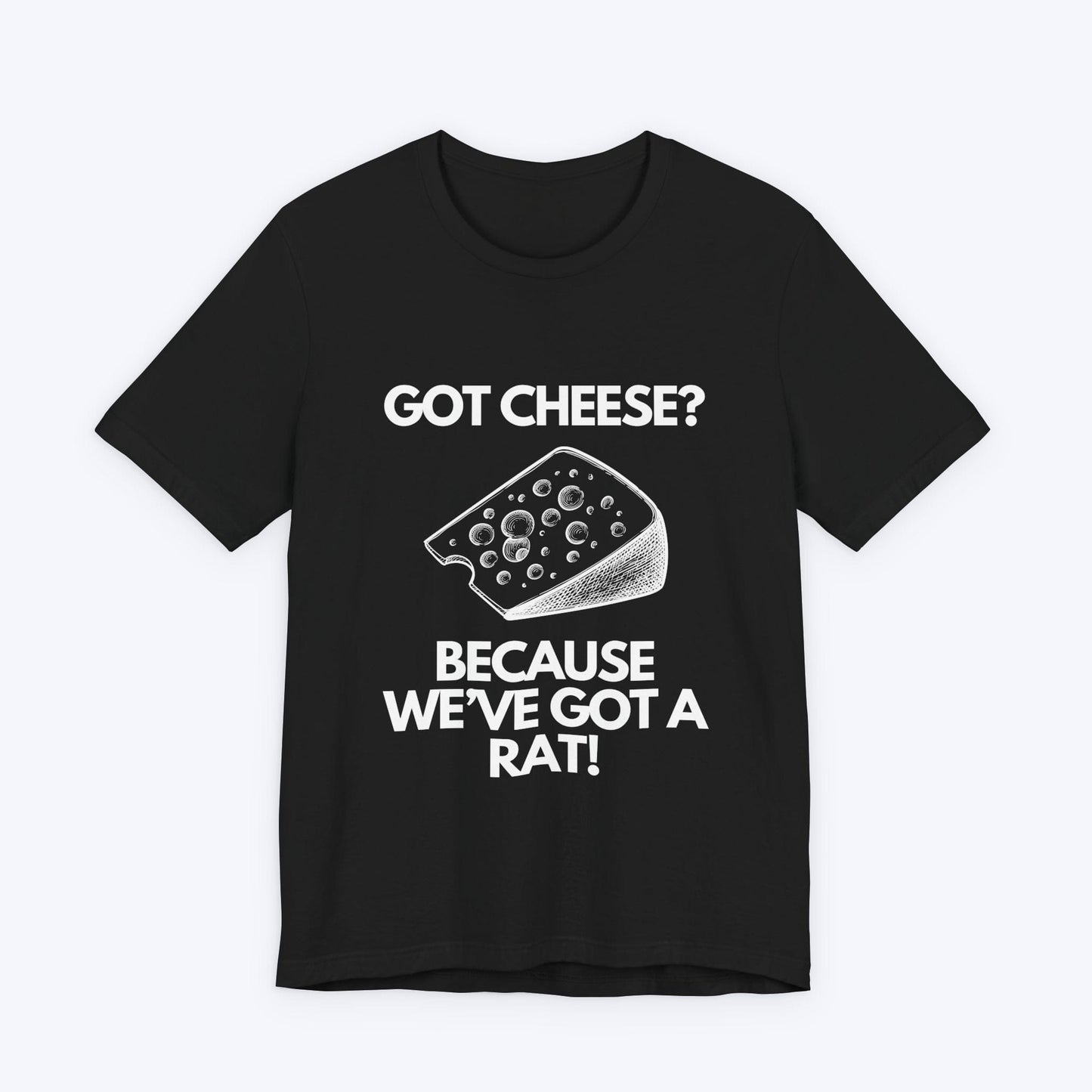 T-Shirt Black / S Got Cheese? Because We've Got a Rat Gamer T-shirt