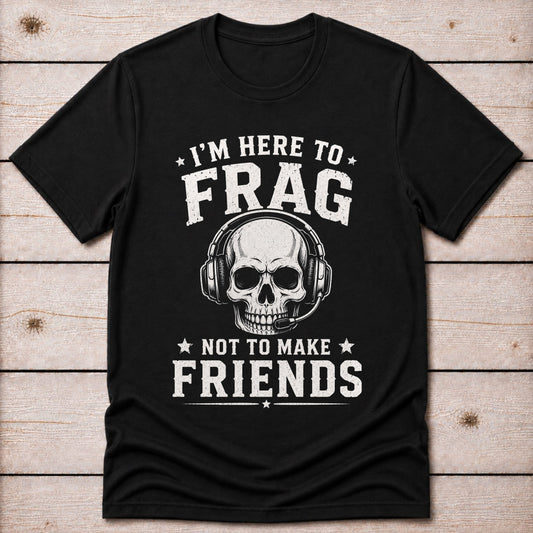 T-Shirt Black / S Here to Frag T-shirt