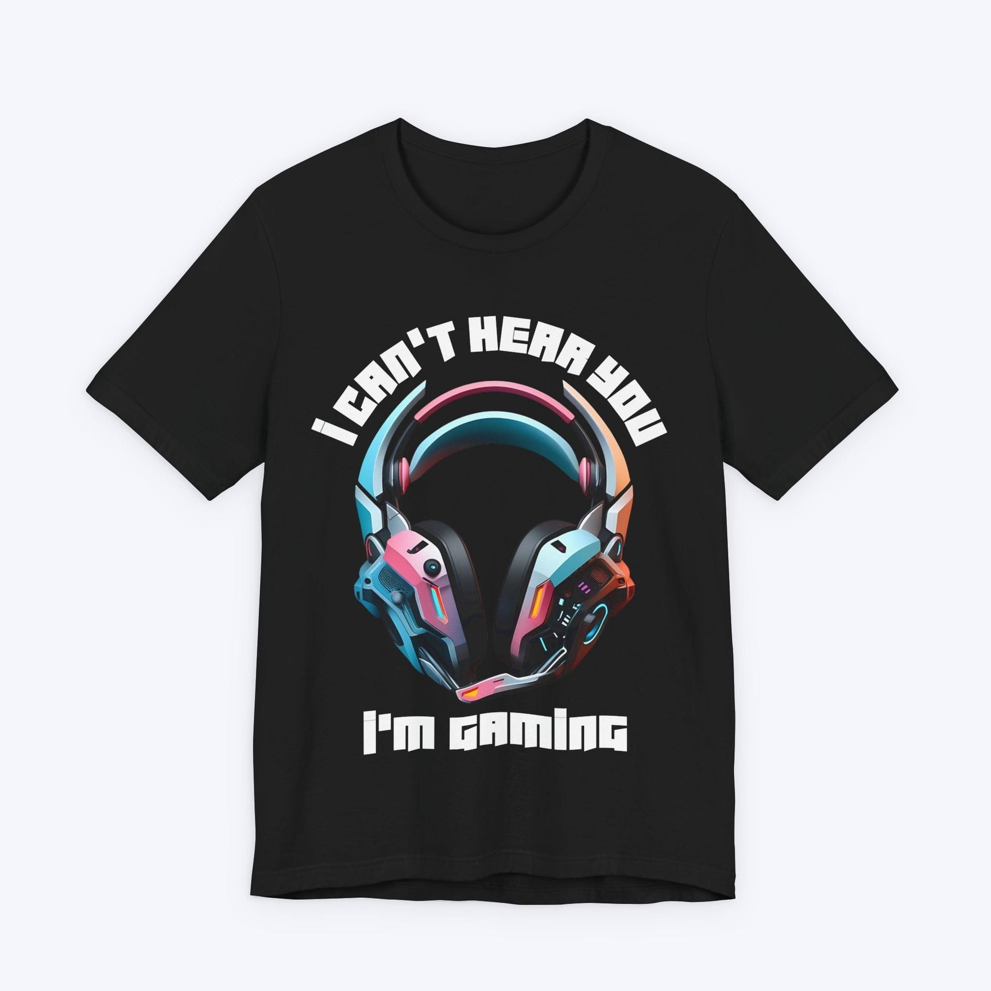 T-Shirt Black / S I Can't Hear You Gamer T-shirt