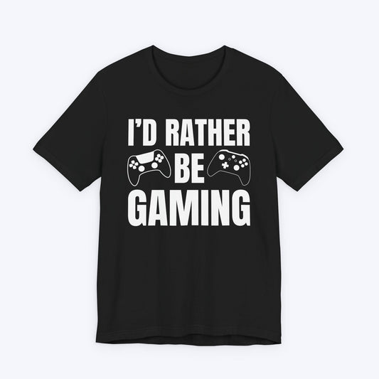 T-Shirt Black / S I'd Rather Be Gaming T-shirt