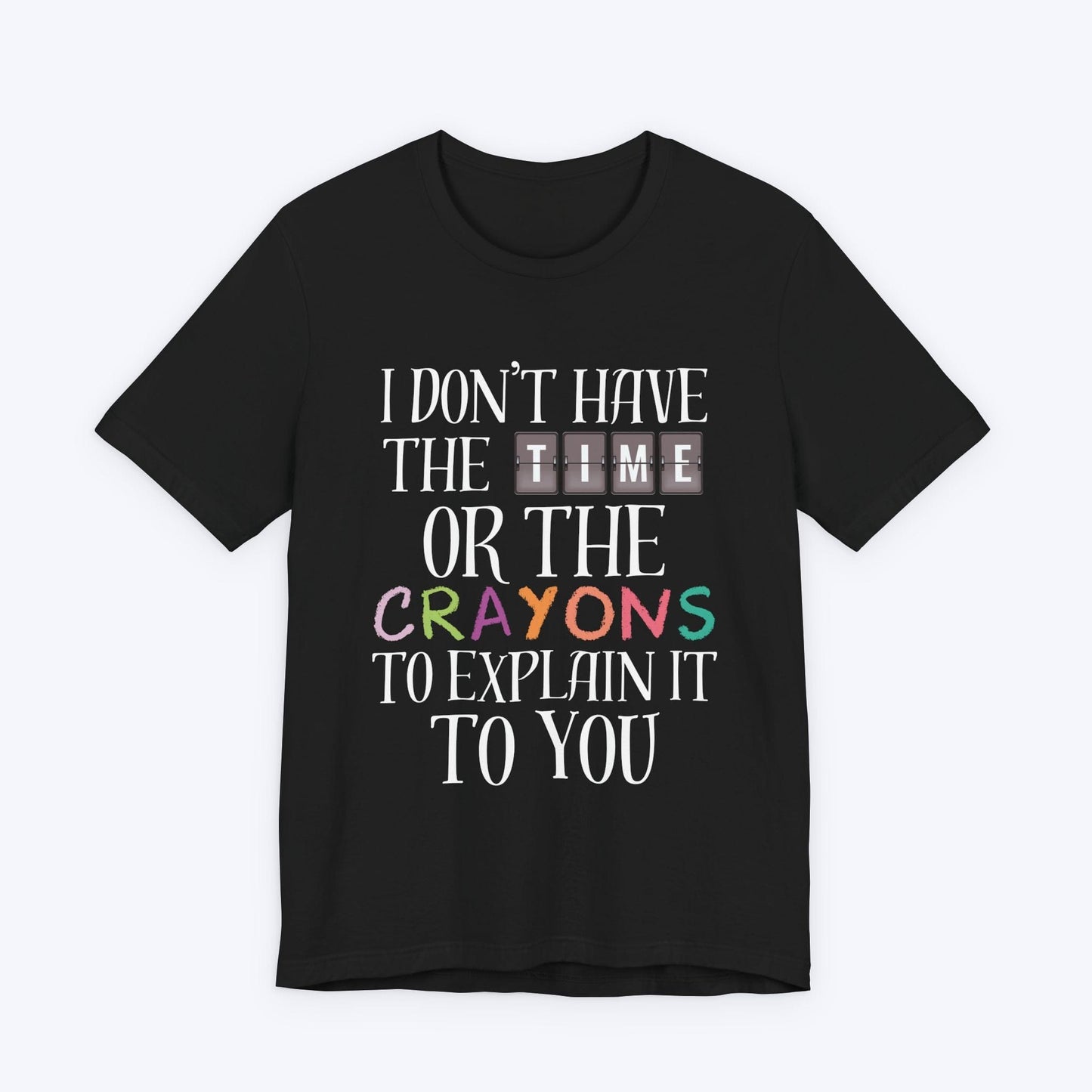 T-Shirt Black / S I Don't Have the Time T-shirt