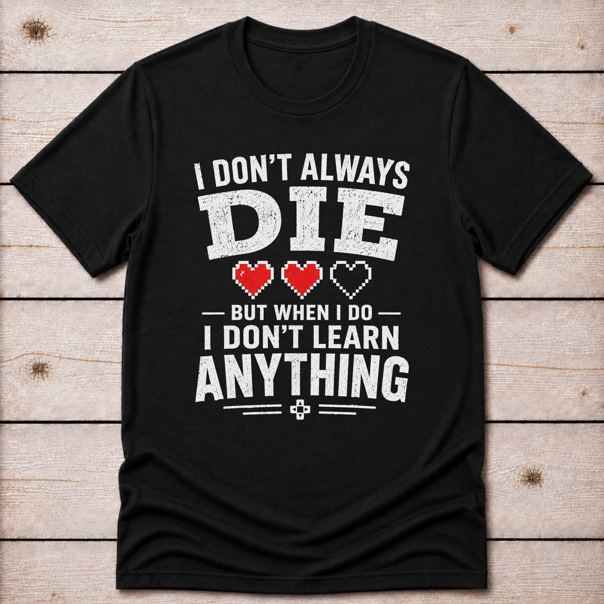 T-Shirt Black / S I Don't Learn T-shirt