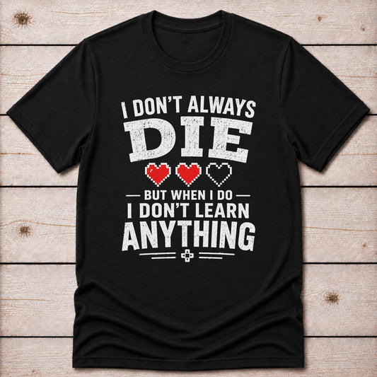 T-Shirt Black / S I Don't Learn T-shirt