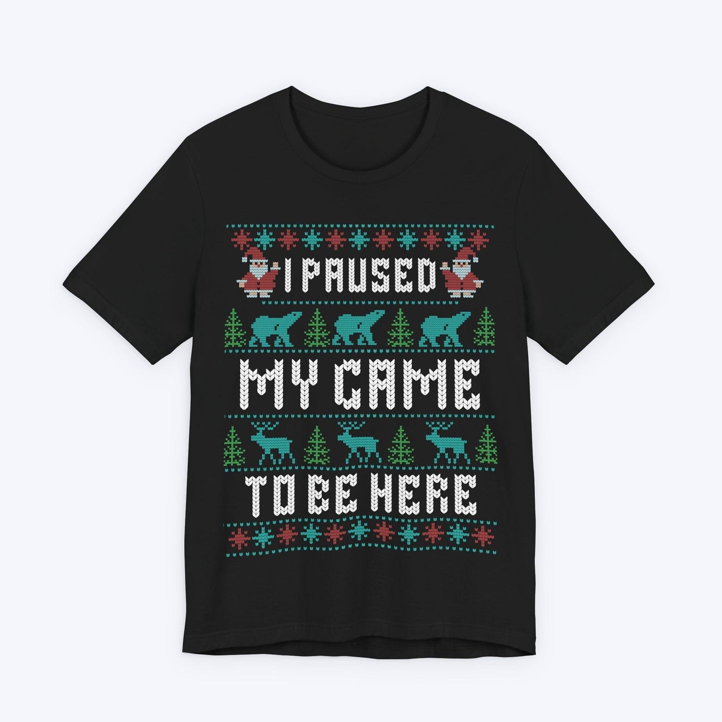 T-Shirt Black / S I Paused My Game (For The Holidays) T-shirt