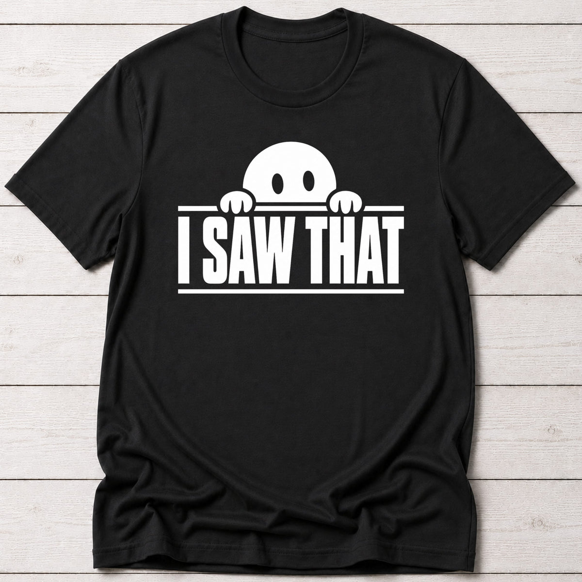 T-Shirt Black / S I Saw That T-shirt