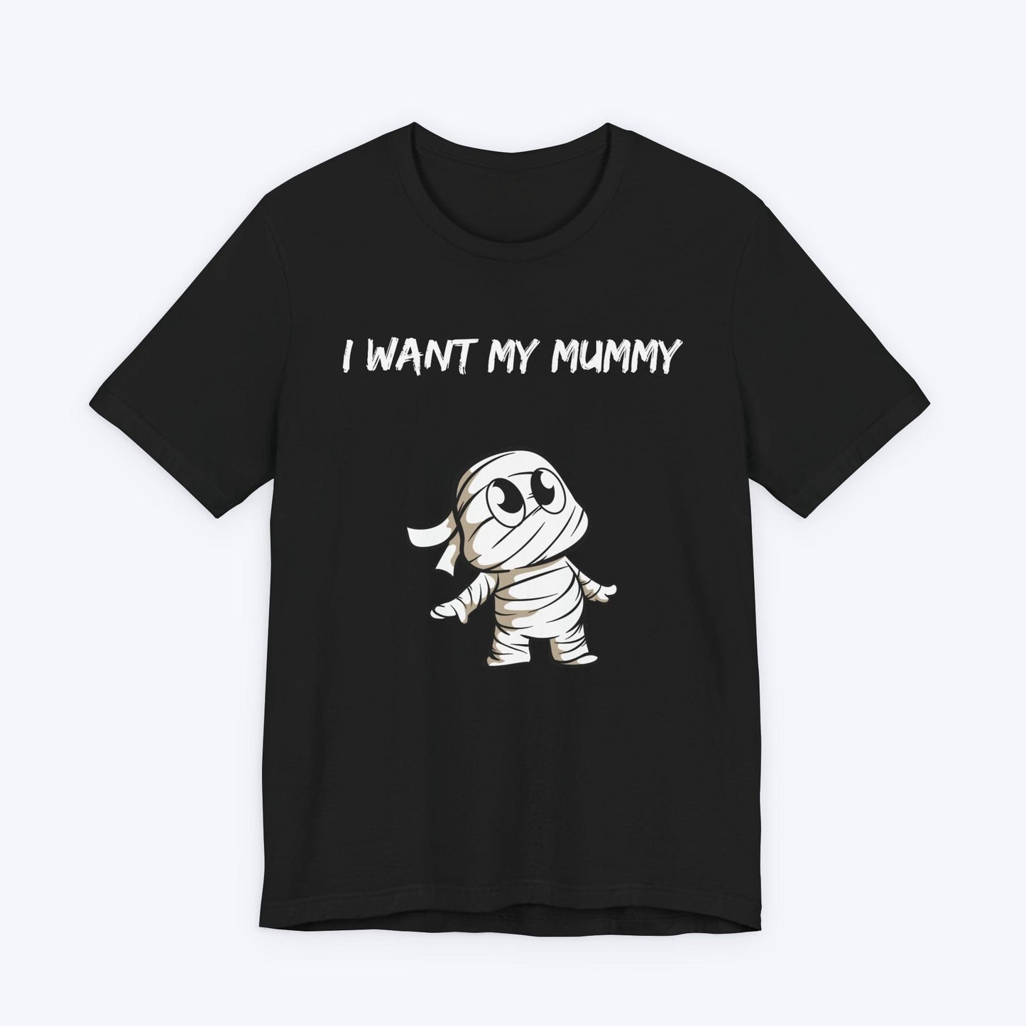 T-Shirt Black / S I Want My Mummy T-shirt
