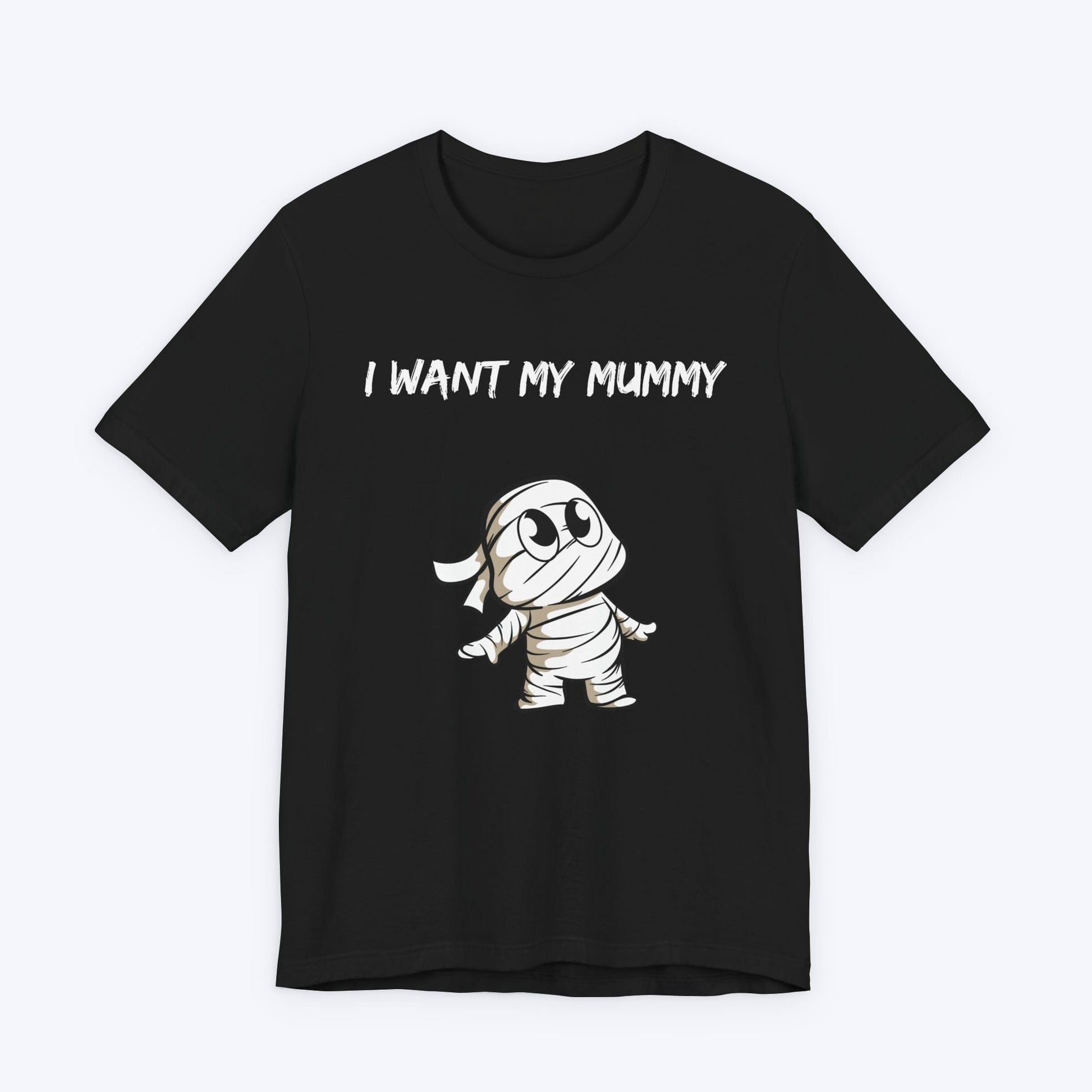 T-Shirt Black / S I Want My Mummy T-shirt