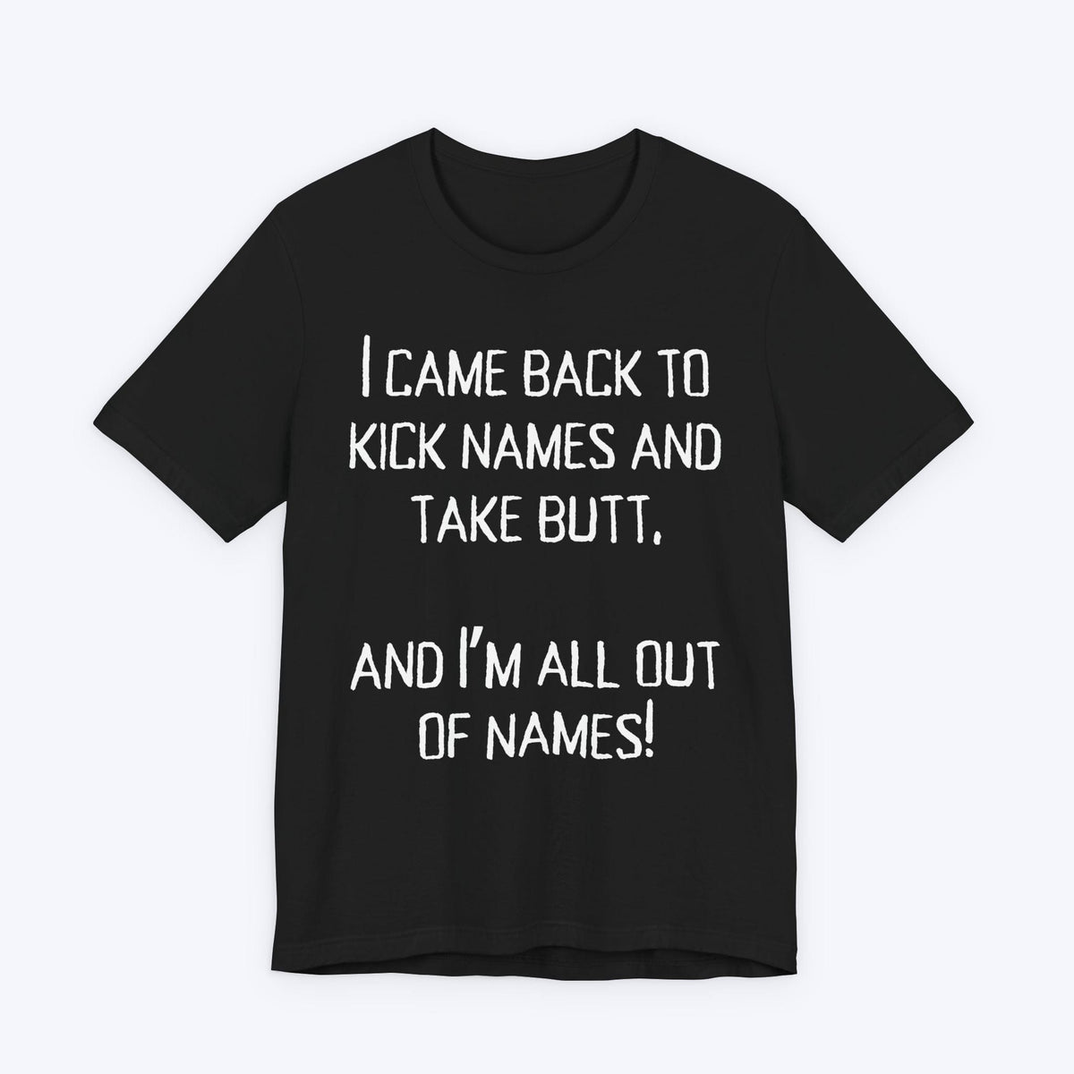 T-Shirt Black / S Kick names and Take Butt T-shirt