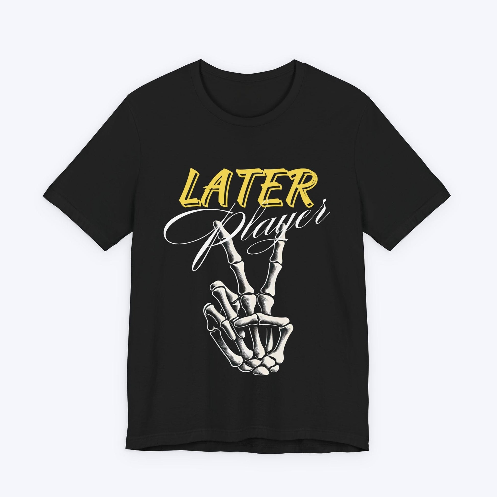 T-Shirt Black / S Later Player Gamer T-shirt