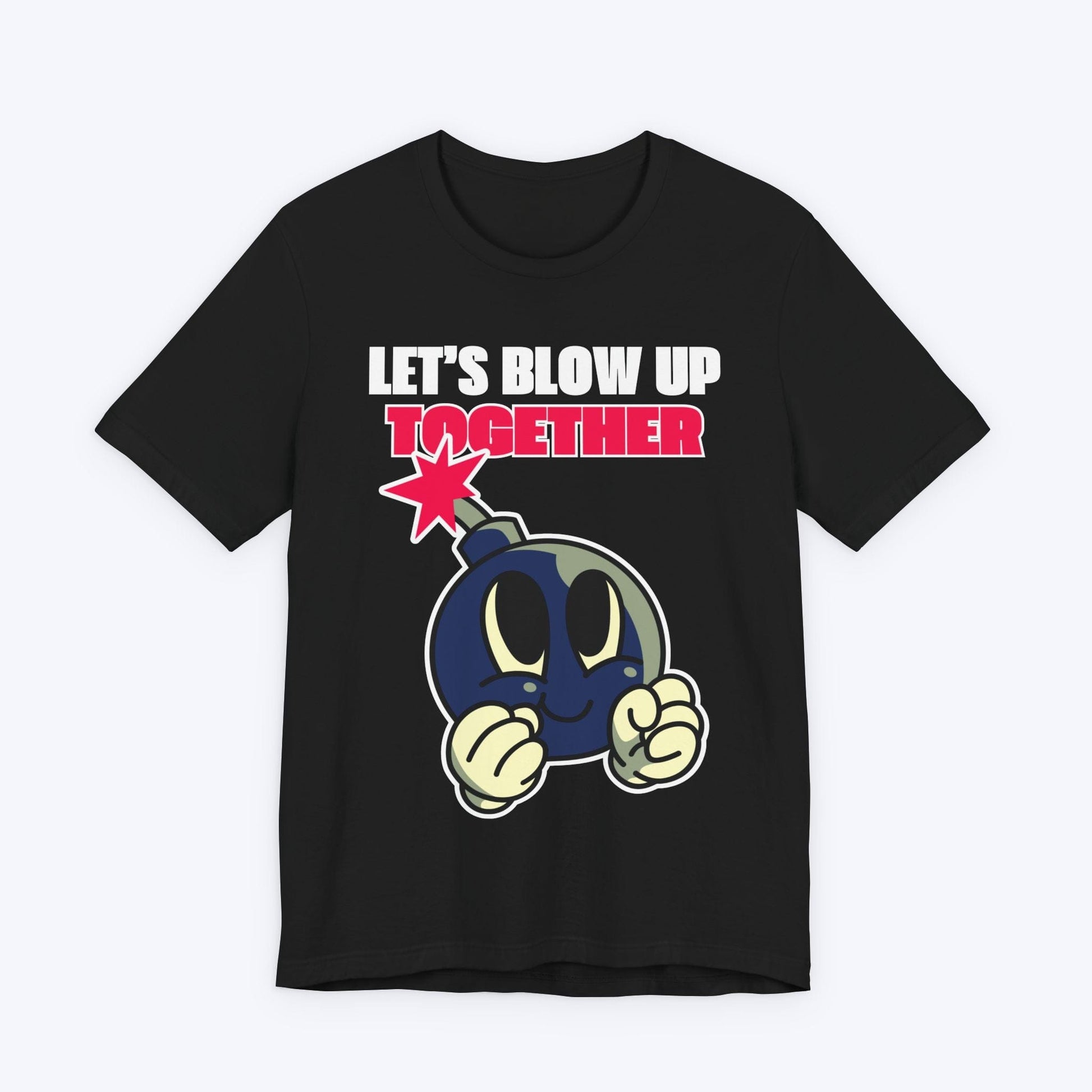 T-Shirt Black / S Let's Blow Up Together T-shirt
