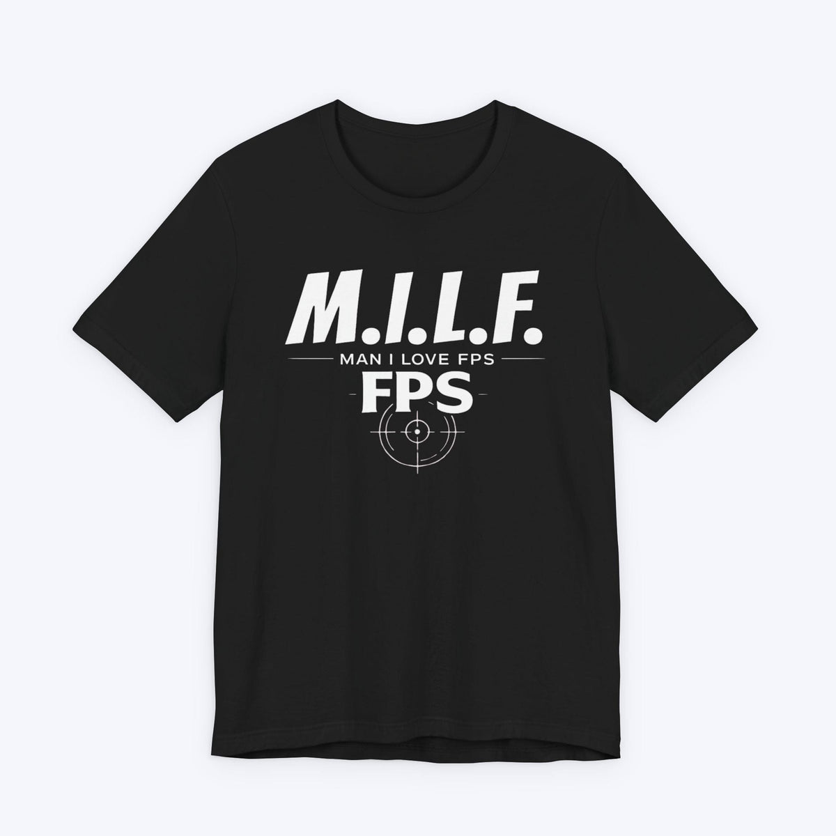 T-Shirt Black / S Man I Love FPS T-shirt