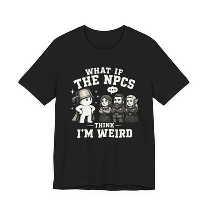 T-Shirt Black / S Maybe I'm Weird T-shirt
