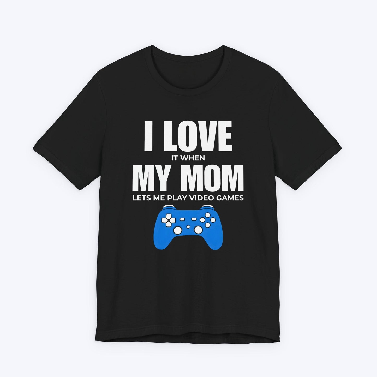 T-Shirt Black / S My Mom Lets Me Game T-shirt