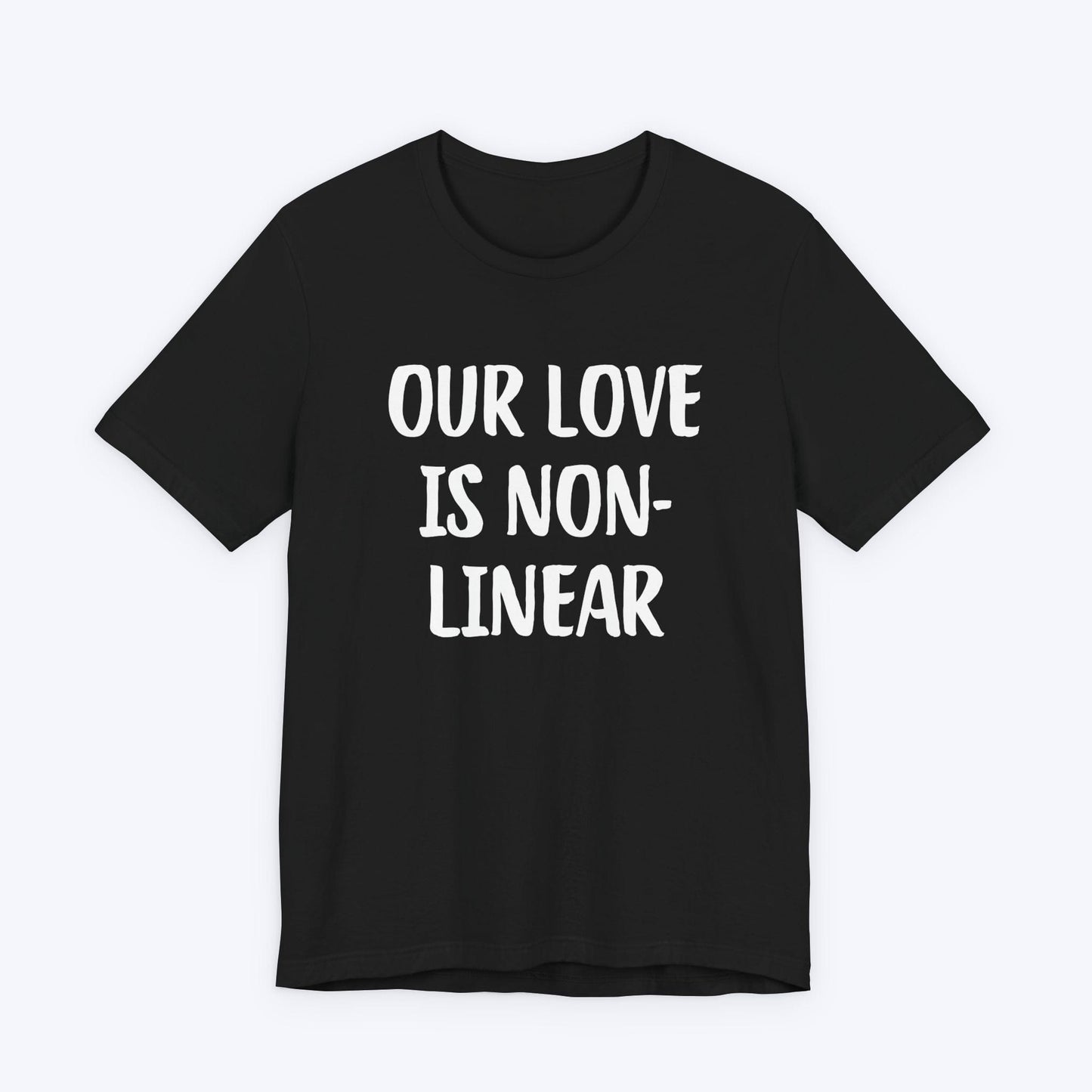 T-Shirt Black / S Our Love Is Non-Linear T-shirt