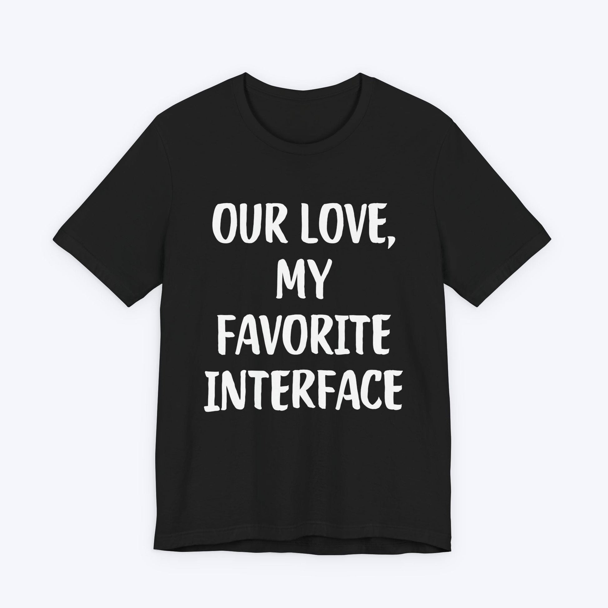 T-Shirt Black / S Our Love, My Favorite Interface T-shirt