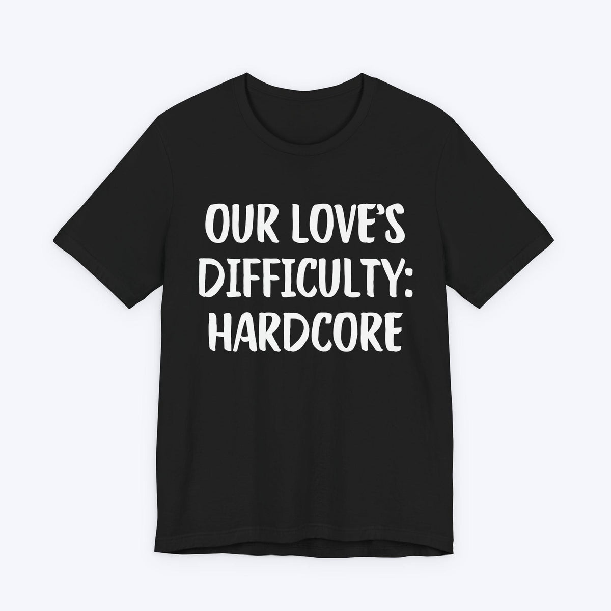 T-Shirt Black / S Our Love's Difficulty: Hardcore T-shirt