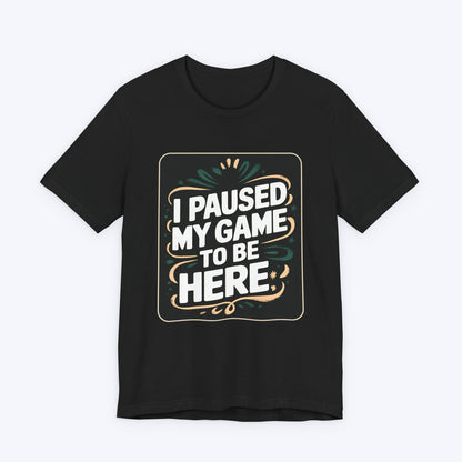 T-Shirt Black / S Paused for You T-shirt