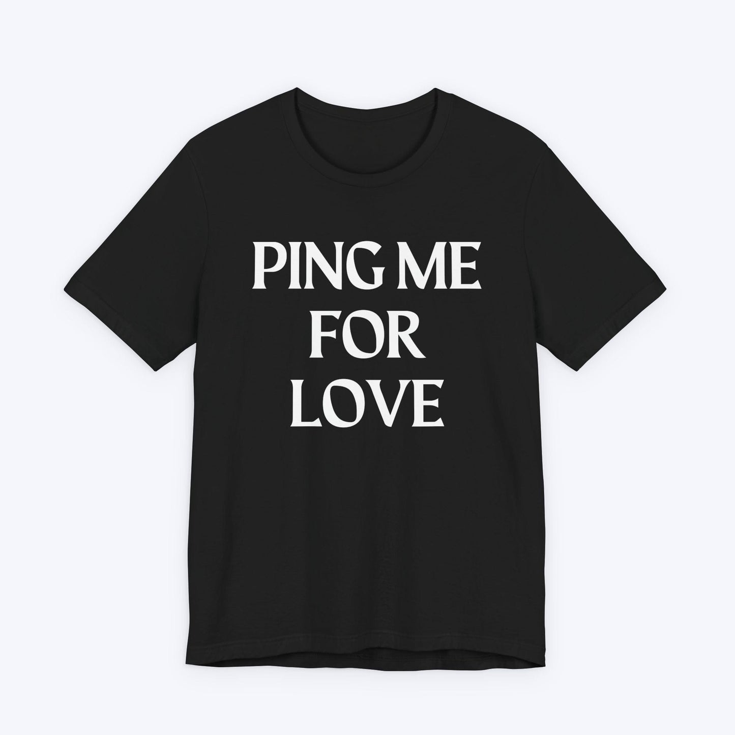 T-Shirt Black / S Ping Me For Love T-shirt